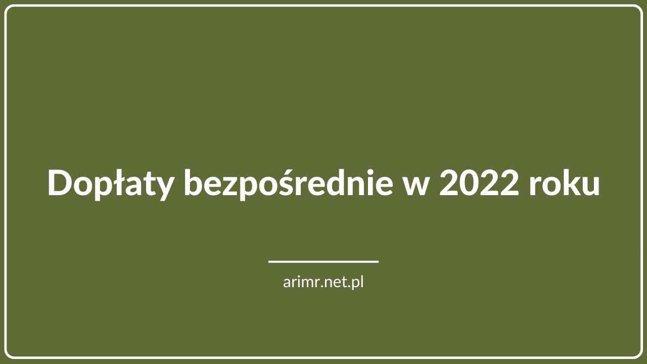 Dopłaty bezpośrednie w 2022 - ARiMR